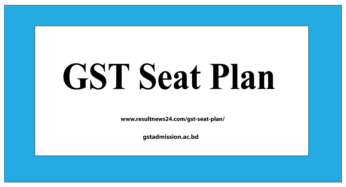 GST Seat Plan 2024 A Unit - গুচ্ছ ভর্তি পরীক্ষার আসন বিন্যাস