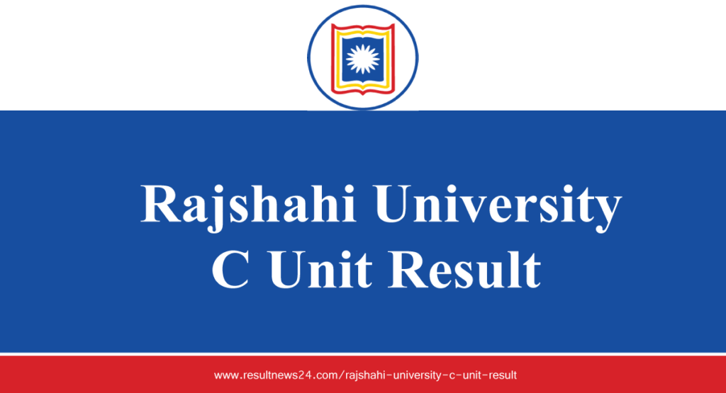 rajshahi university c unit result